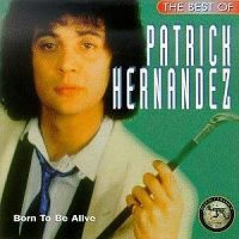 Patrick Hernandez - Born To Be Alive [Best Of] - Hitparade.ch